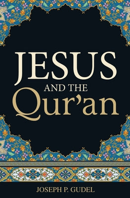 Jesus and the Qur'an (Pack of 25) by Gudel, Joseph P.