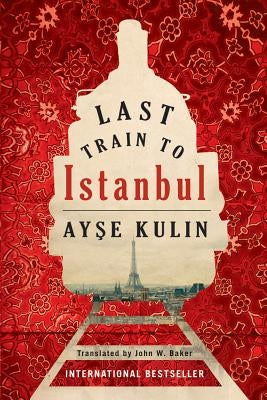 Last Train to Istanbul by Kulin, Ayşe