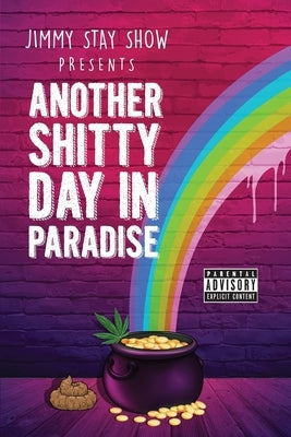 Jimmy Stay Show Presents Another Shitty Day in Paradise by Stay Show, Jimmy