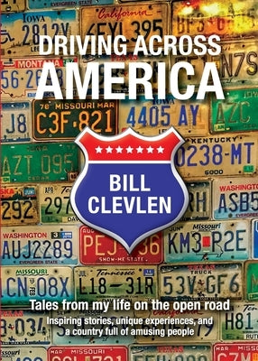Driving Across America: Tales from my life on the open road by Clevlen, Bill