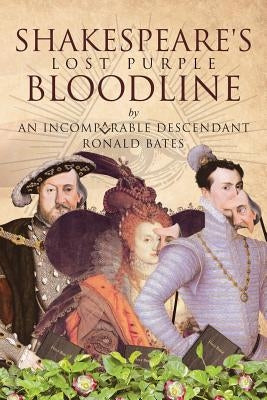 Shakespeare's Lost Purple Bloodline by Bates, Ronald