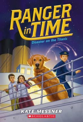 Disaster on the Titanic (Ranger in Time #9), Volume 9 by Messner, Kate