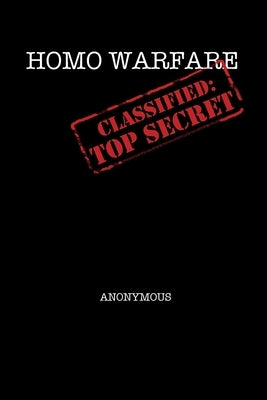 Homo Warfare - Classified: Top Secret by Anonymous