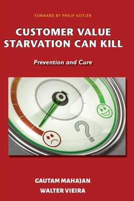 Customer Value Starvation Can Kill: Prevention and Cure by Mahajan, Gautam