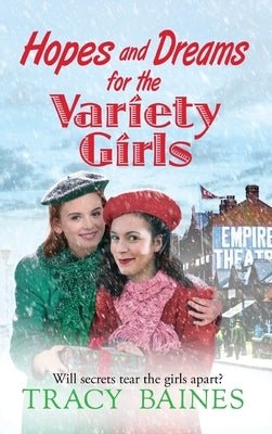 Hopes and Dreams for The Variety Girls by Baines, Tracey