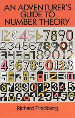 An Adventurer's Guide to Number Theory by Friedberg, Richard