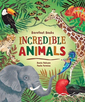 Barefoot Books Incredible Animals by Rahwan, Dunia