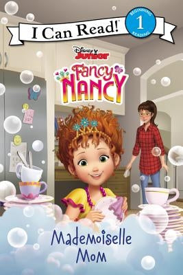 Disney Junior Fancy Nancy: Mademoiselle Mom by Parent, Nancy