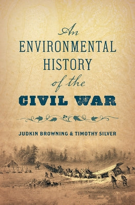 An Environmental History of the Civil War by Browning, Judkin