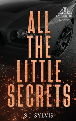 All the Little Secrets: A Standalone Enemies-to-Lovers High School Romance (Special Edition) by Sylvis, S. J.