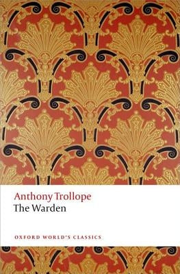 The Warden: And the Two Heroines of Plumplington by Trollope, Anthony