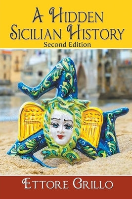 A Hidden Sicilian History - Second Edition by Grillo, Ettore