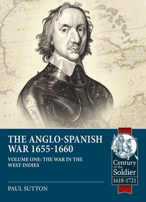 War in the West Indies: The Anglo-Spanish War 1655-1660 by Sutton, Paul
