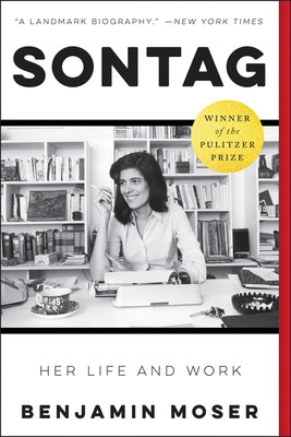 Sontag: Her Life and Work by Moser, Benjamin