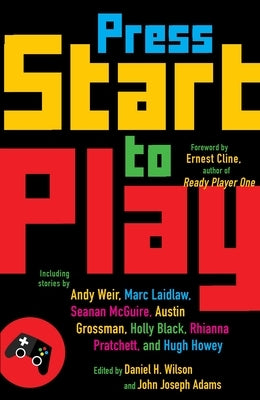 Press Start to Play: Stories by Wilson, Daniel H.