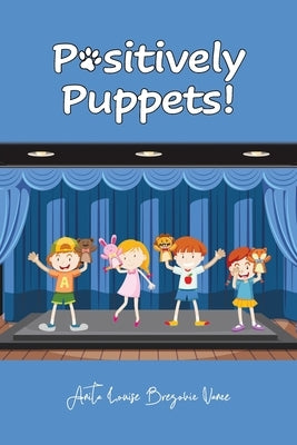 Positively Puppets! by Brezovic Vance, Anita Louise