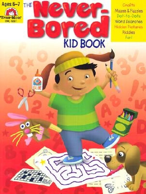 The Never-Bored Kid Book by Evan-Moor Educational Publishers