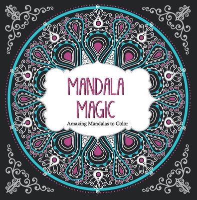 Mandala Magic: Amazing Mandalas to Color by Arsedition