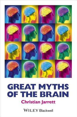Great Myths of the Brain by Jarrett, Christian