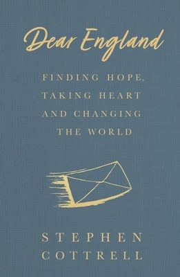 Dear England: Finding Hope, Taking Heart and Changing the World by Cottrell, Stephen