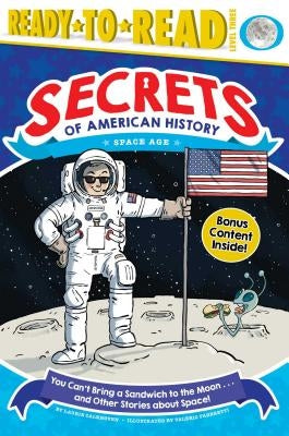 You Can't Bring a Sandwich to the Moon . . . and Other Stories about Space!: Space Age by Calkhoven, Laurie
