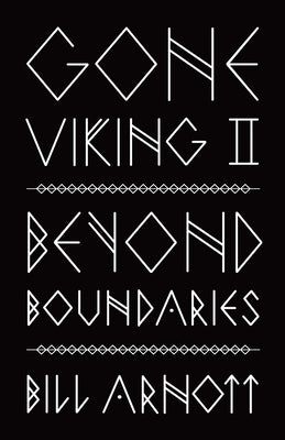Gone Viking II: Beyond Boundaries by Arnott, Bill