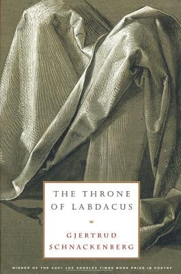 The Throne of Labdacus: A Poem by Schnackenberg, Gjertrud