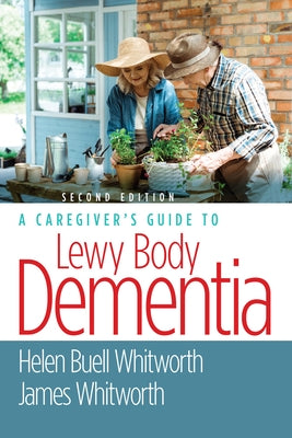 A Caregiver's Guide to Lewy Body Dementia by Whitworth, Helen Buell