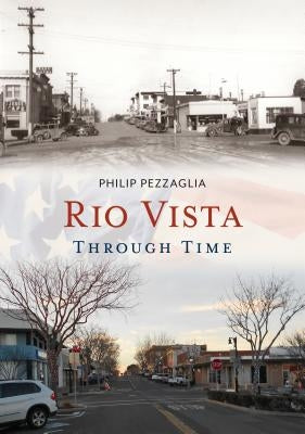 Rio Vista Through Time by Pezzaglia, Philip