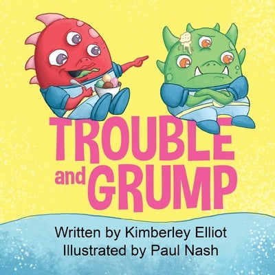Trouble and Grump by Elliot, Kimberley