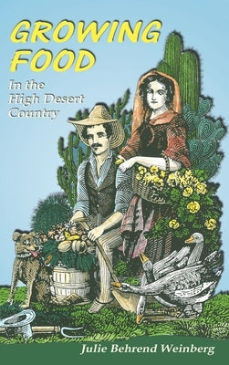 Growing Food in the High Desert Country by Weinberg, Julie Behrend