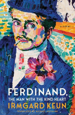 Ferdinand, the Man with the Kind Heart by Keun, Irmgard