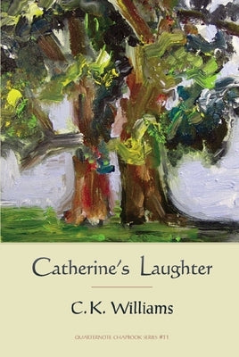 Catherine's Laughter by Williams, C. K.