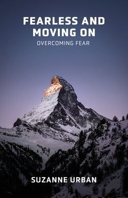 Fearless and Moving On: Overcoming Fear by Urban, Suzanne