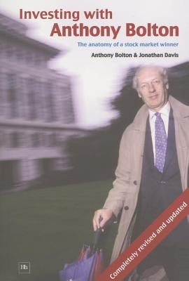 Investing with Anthony Bolton: The Anatomy of a Stock Market Winner by Davis, Jonathan