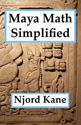 Maya Math Simplified by Kane, Njord