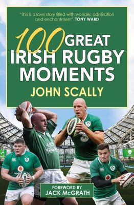100 Great Irish Rugby Moments by Scally, John