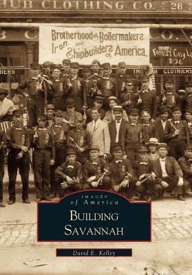 Building Savannah by Kelley, David E.
