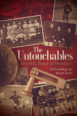The Untouchables: Liverpool FC 1919-1923 by Goulding, Jeff
