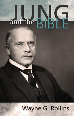 Jung and the Bible by Rollins, Wayne