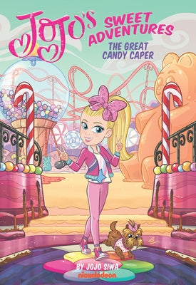 The Great Candy Caper (Jojo's Sweet Adventures) by Siwa, Jojo