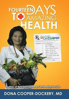 Fourteen Days to Amazing Health: Success Strategies to Lose Weight, Reverse Diabetes, Improve Blood Pressure, Reduce Cholesterol, Reduce Medications, by Cooper-Dockery, Dona