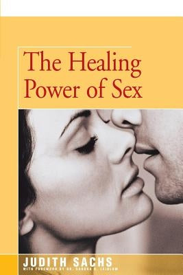 The Healing Power of Sex by Sachs, Judith