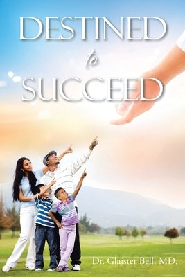 Destined to Succeed by Bell, Glaister