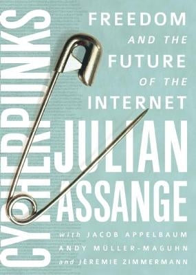 Cypherpunks: Freedom and the Future of the Internet by Assange, Julian