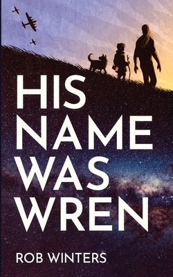 His Name was Wren by Winters, Rob