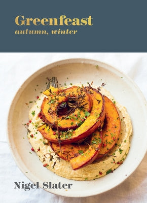 Greenfeast: Autumn, Winter: [a Cookbook] by Slater, Nigel