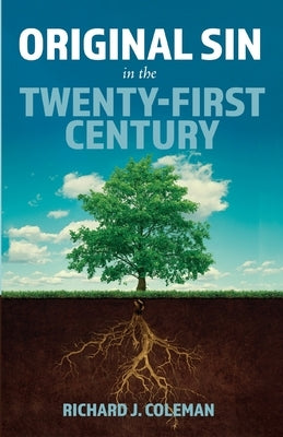 Original Sin in the Twenty-First Century by Coleman, Richard J.