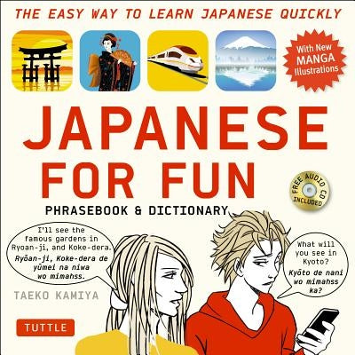 Japanese for Fun Phrasebook & Dictionary: The Easy Way to Learn Japanese Quickly [With CD (Audio)] by Kamiya, Taeko