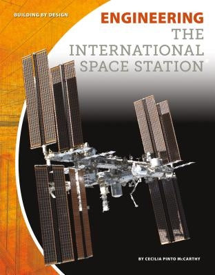 Engineering the International Space Station by McCarthy, Cecilia Pinto